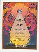A CHILD IS BORN. The Christmas Story. cover for A CHILD IS BORN. The Christmas Story.
