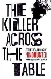 The Killer Across the Table: Unlocking the Secrets of Serial Killers and Predators with the FBI's Original Mindhunter cover for The Killer Across the Table: Unlocking the Secrets of Serial Killers and Predators with the FBI's Original Mindhunter