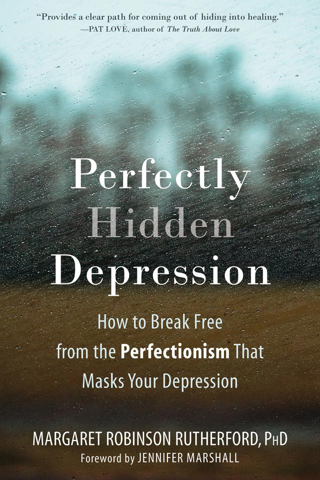 Perfectly Hidden Depression: How to Break Free from the Perfectionism That Masks Your Depression cover for Perfectly Hidden Depression: How to Break Free from the Perfectionism That Masks Your Depression
