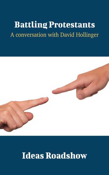 Battling Protestants: A Conversation with David Hollinger cover for Battling Protestants: A Conversation with David Hollinger