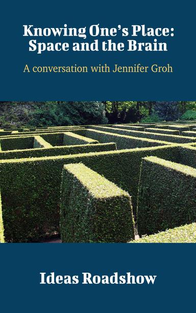 Knowing One's Place: Space and the Brain: A Conversation with Jennifer Groh cover for Knowing One's Place: Space and the Brain: A Conversation with Jennifer Groh