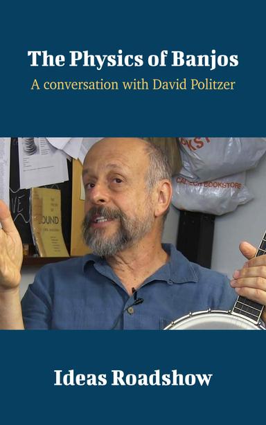 The Physics of Banjos: A Conversation with David Politzer cover for The Physics of Banjos: A Conversation with David Politzer
