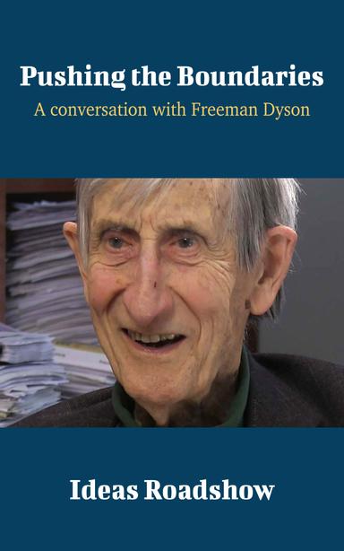 Pushing the Boundaries: A Conversation with Freeman Dyson cover for Pushing the Boundaries: A Conversation with Freeman Dyson