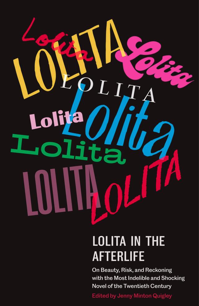 Lolita in the Afterlife: On Beauty, Risk, and Reckoning with the Most Indelible and Shocking Novel of the Twentieth Century cover for Lolita in the Afterlife: On Beauty, Risk, and Reckoning with the Most Indelible and Shocking Novel of the Twentieth Century