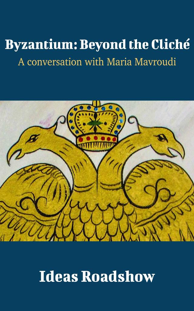 Byzantium: Beyond the Cliché: A Conversation with Maria Mavroudi cover for Byzantium: Beyond the Cliché: A Conversation with Maria Mavroudi