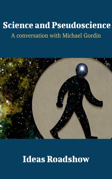 Science and Pseudoscience: A Conversation with Michael Gordin cover for Science and Pseudoscience: A Conversation with Michael Gordin