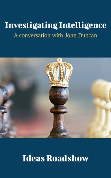 Investigating Intelligence: A Conversation with John Duncan cover for Investigating Intelligence: A Conversation with John Duncan