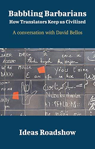 Babbling Barbarians: How Translators Keep Us Civilized: A Conversation with David Bellos cover for Babbling Barbarians: How Translators Keep Us Civilized: A Conversation with David Bellos