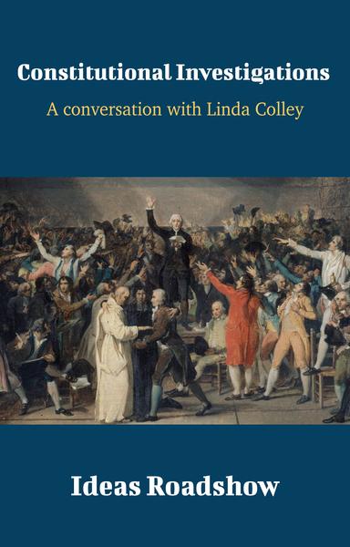 Constitutional Investigations: A Conversation with Linda Colley cover for Constitutional Investigations: A Conversation with Linda Colley