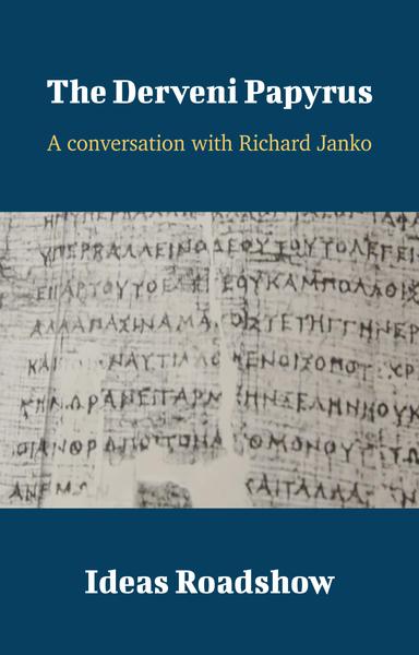 The Derveni Papyrus: A Conversation with Richard Janko cover for The Derveni Papyrus: A Conversation with Richard Janko