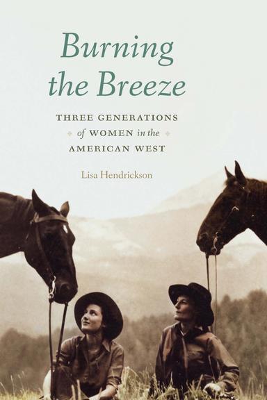 Burning the Breeze: Three Generations of Women in the American West cover for Burning the Breeze: Three Generations of Women in the American West