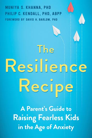 The Resilience Recipe: A Parent's Guide to Raising Fearless Kids in the Age of Anxiety cover for The Resilience Recipe: A Parent's Guide to Raising Fearless Kids in the Age of Anxiety