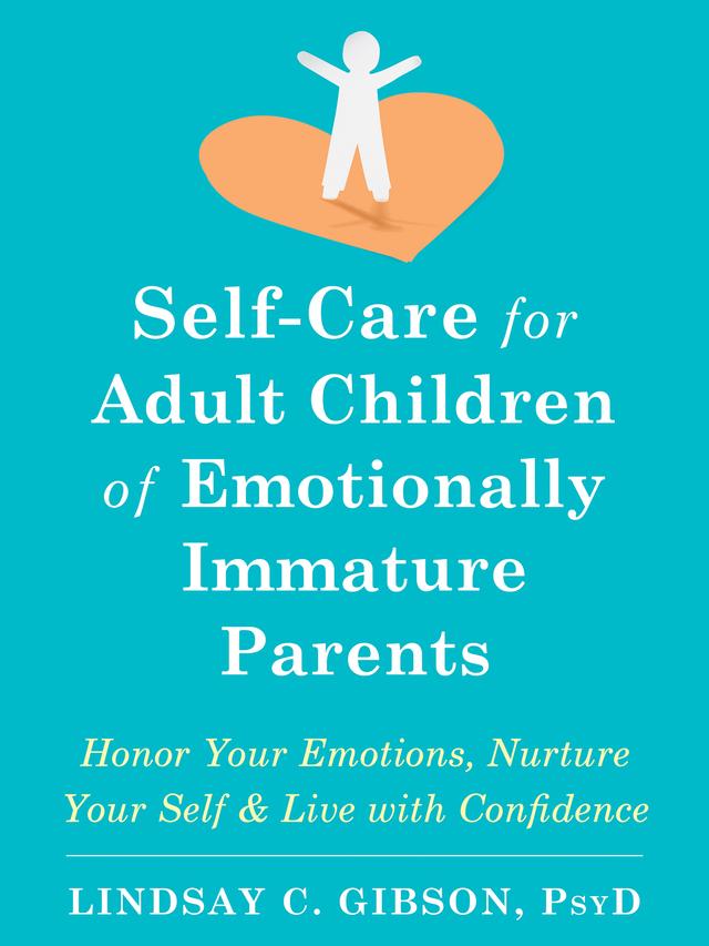 Self-Care for Adult Children of Emotionally Immature Parents: Honor Your Emotions, Nurture Your Self & Live with Confidence cover for Self-Care for Adult Children of Emotionally Immature Parents: Honor Your Emotions, Nurture Your Self & Live with Confidence