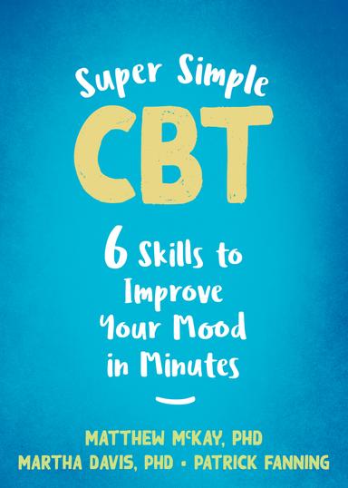 Super Simple CBT: Six Skills to Improve Your Mood in Minutes cover for Super Simple CBT: Six Skills to Improve Your Mood in Minutes