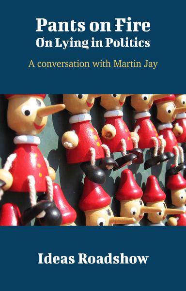 Pants on Fire: On Lying in Politics: A Conversation with Martin Jay cover for Pants on Fire: On Lying in Politics: A Conversation with Martin Jay