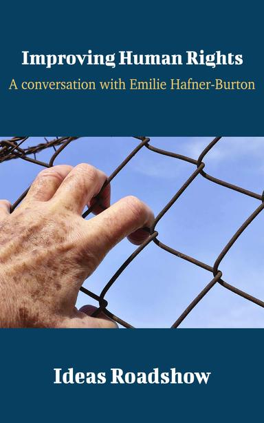 Improving Human Rights: A Conversation with Emilie Hafner-Burton cover for Improving Human Rights: A Conversation with Emilie Hafner-Burton
