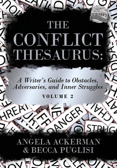 The Conflict Thesaurus: A Writer's Guide to Obstacles, Adversaries, and Inner Struggles Volume 2 cover for The Conflict Thesaurus: A Writer's Guide to Obstacles, Adversaries, and Inner Struggles Volume 2