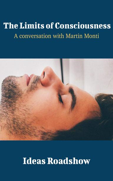 The Limits of Consciousness: A Conversation with Martin Monti cover for The Limits of Consciousness: A Conversation with Martin Monti
