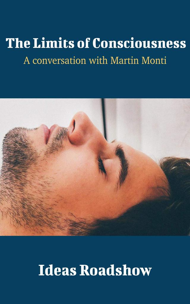 The Limits of Consciousness: A Conversation with Martin Monti cover for The Limits of Consciousness: A Conversation with Martin Monti