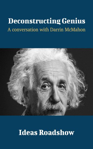 Deconstructing Genius: A Conversation with Darrin McMahon cover for Deconstructing Genius: A Conversation with Darrin McMahon