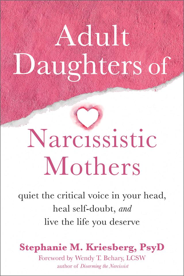 Adult Daughters of Narcissistic Mothers: Quiet the Critical Voice in Your Head, Heal Self-Doubt, and Live the Life You Deserve cover for Adult Daughters of Narcissistic Mothers: Quiet the Critical Voice in Your Head, Heal Self-Doubt, and Live the Life You Deserve
