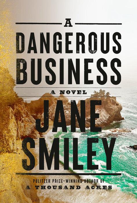 A Dangerous Business: From the Author of the Pulitzer Prize Winner, a Thousand Acres cover for A Dangerous Business: From the Author of the Pulitzer Prize Winner, a Thousand Acres