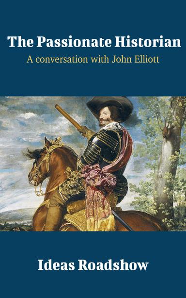 The Passionate Historian: A Conversation with John Elliott cover for The Passionate Historian: A Conversation with John Elliott