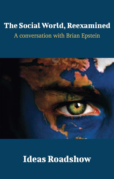 The Social World, Reexamined: A Conversation with Brian Epstein cover for The Social World, Reexamined: A Conversation with Brian Epstein