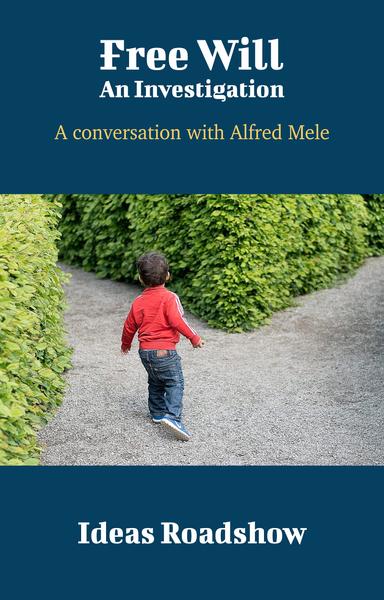 Free Will: An Investigation: A Conversation with Alfred Mele cover for Free Will: An Investigation: A Conversation with Alfred Mele