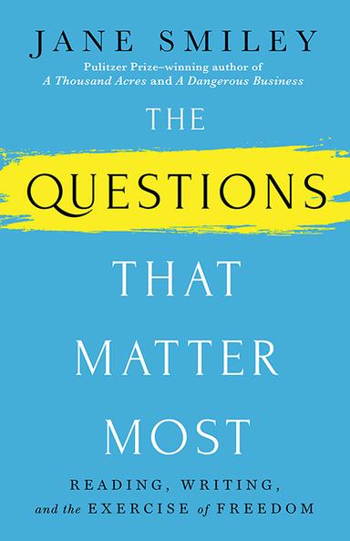 The Questions That Matter Most: Reading, Writing, and the Exercise of Freedom cover for The Questions That Matter Most: Reading, Writing, and the Exercise of Freedom