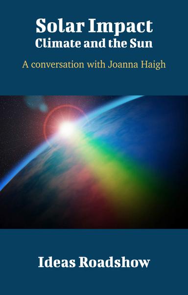 Solar Impact: Climate and the Sun: A Conversation with Joanna Haigh cover for Solar Impact: Climate and the Sun: A Conversation with Joanna Haigh