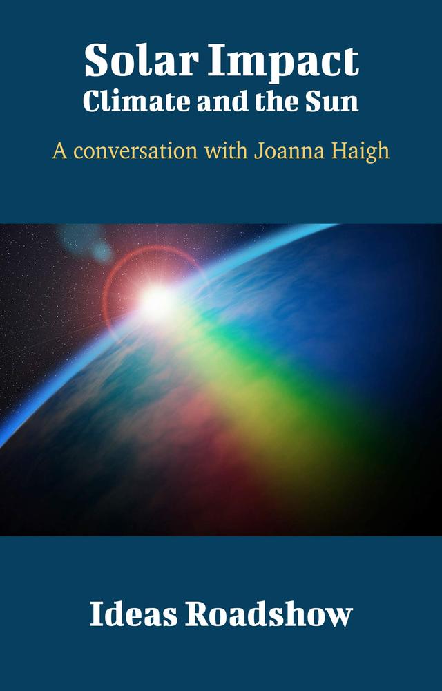 Solar Impact: Climate and the Sun: A Conversation with Joanna Haigh cover for Solar Impact: Climate and the Sun: A Conversation with Joanna Haigh