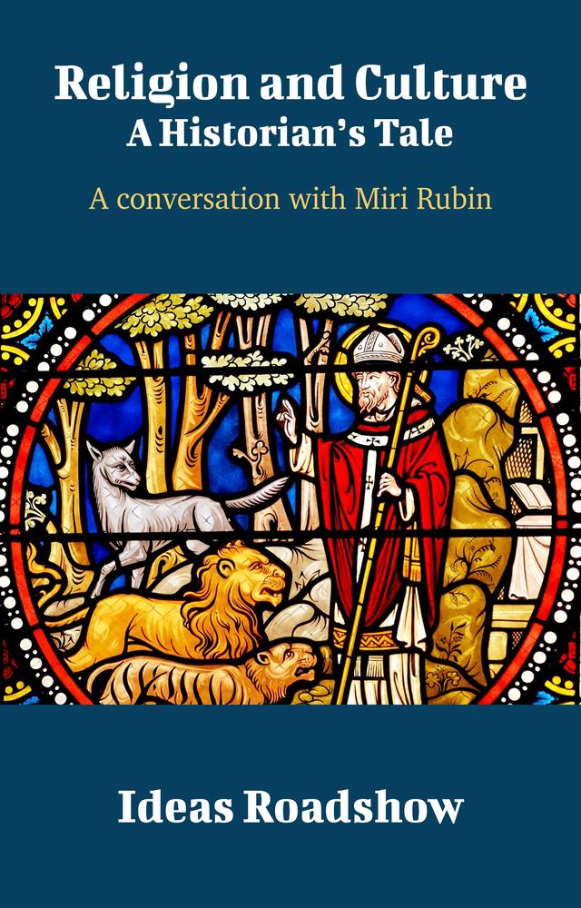 Religion and Culture: A Historian’s Tale : A Conversation with Miri Rubin cover for Religion and Culture: A Historian’s Tale : A Conversation with Miri Rubin