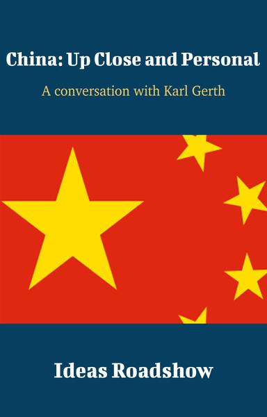 China: Up Close and Personal: A Conversation with Karl Gerth cover for China: Up Close and Personal: A Conversation with Karl Gerth