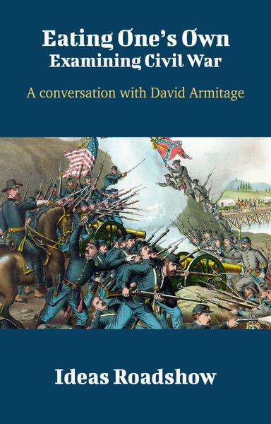 Eating One’s Own: Examining Civil War: A Conversation with David Armitage cover for Eating One’s Own: Examining Civil War: A Conversation with David Armitage