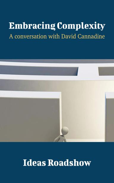 Embracing Complexity: A Conversation with David Cannadine cover for Embracing Complexity: A Conversation with David Cannadine
