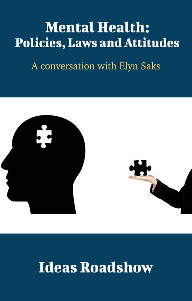 Mental Health: Policies, Laws and Attitudes: A Conversation with Elyn Saks cover for Mental Health: Policies, Laws and Attitudes: A Conversation with Elyn Saks