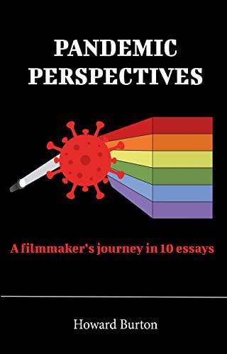 Pandemic Perspectives: A filmmaker’s journey in 10 essays cover for Pandemic Perspectives: A filmmaker’s journey in 10 essays