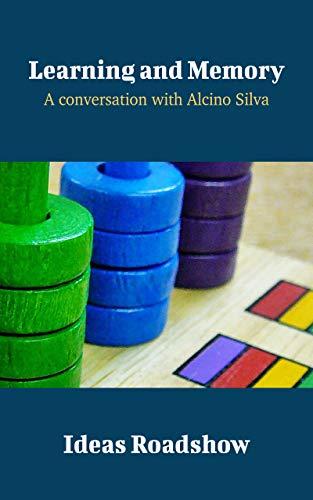 Learning and Memory: A Conversation with Alcino Silva cover for Learning and Memory: A Conversation with Alcino Silva