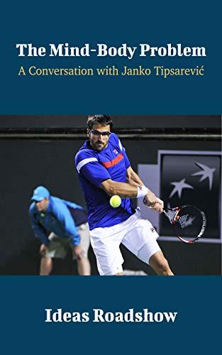 The Mind-Body Problem: A Conversation with Janko Tipsarevic cover for The Mind-Body Problem: A Conversation with Janko Tipsarevic