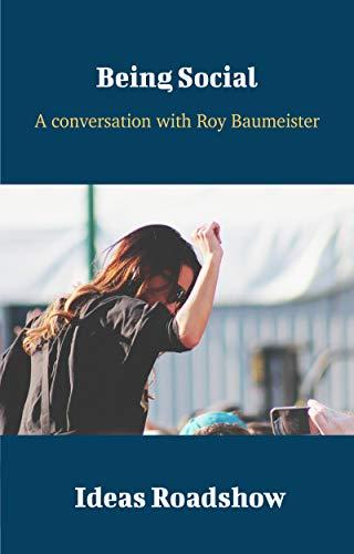 Being Social: A Conversation with Roy Baumeister cover for Being Social: A Conversation with Roy Baumeister