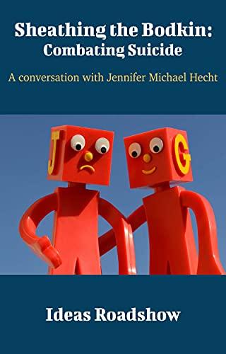Sheathing the Bodkin: Combating Suicide: A Conversation with Jennifer Michael Hecht cover for Sheathing the Bodkin: Combating Suicide: A Conversation with Jennifer Michael Hecht