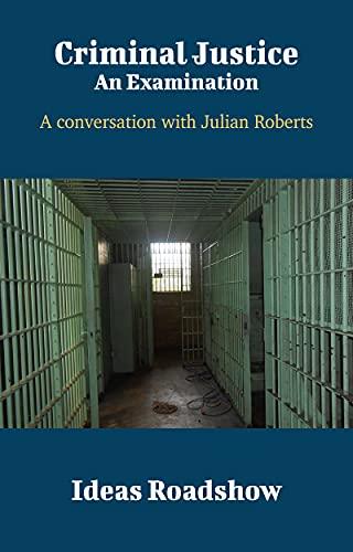 Criminal Justice: An Examination: A Conversation with Julian Roberts cover for Criminal Justice: An Examination: A Conversation with Julian Roberts