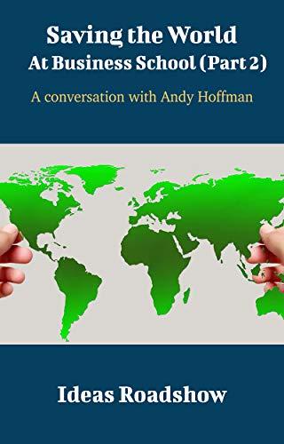 Saving the World at Business School (Part 2): A Conversation with Andy Hoffman cover for Saving the World at Business School (Part 2): A Conversation with Andy Hoffman