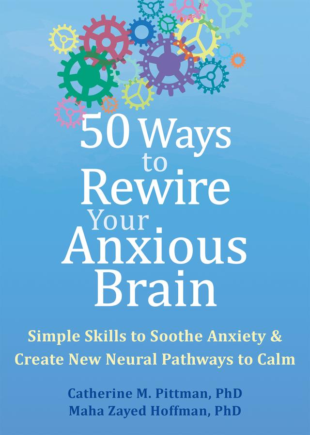 50 Ways to Rewire Your Anxious Brain: Simple Skills to Soothe Anxiety and Create New Neural Pathways to Calm cover for 50 Ways to Rewire Your Anxious Brain: Simple Skills to Soothe Anxiety and Create New Neural Pathways to Calm