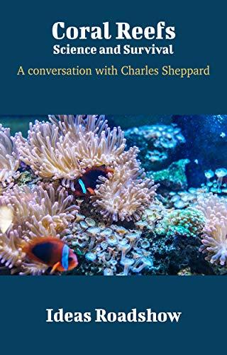 Coral Reefs: Science and Survival: A Conversation with Charles Sheppard cover for Coral Reefs: Science and Survival: A Conversation with Charles Sheppard