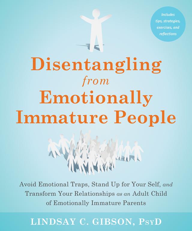 Disentangling from Emotionally Immature People: Avoid Emotional Traps, Stand Up for Your Self, and Transform Your Relationships as an Adult Child of Emotionally Immature Parents cover for Disentangling from Emotionally Immature People: Avoid Emotional Traps, Stand Up for Your Self, and Transform Your Relationships as an Adult Child of Emotionally Immature Parents