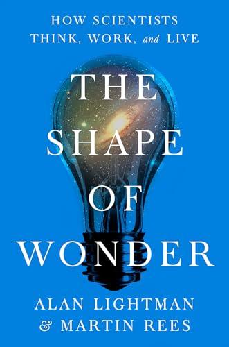 The Shape of Wonder: How Scientists Think, Work, and Live cover for The Shape of Wonder: How Scientists Think, Work, and Live